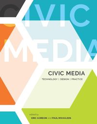 Cover image for Civic Media: Technology, Design, Practice