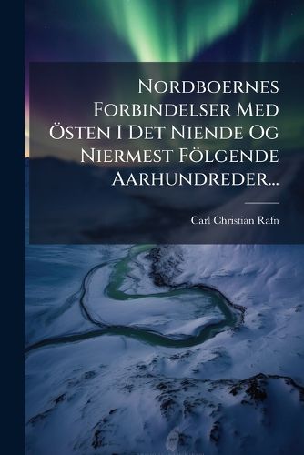 Cover image for Nordboernes Forbindelser Med Sten I Det Niende Og Niermest F Lgende Aarhundreder...