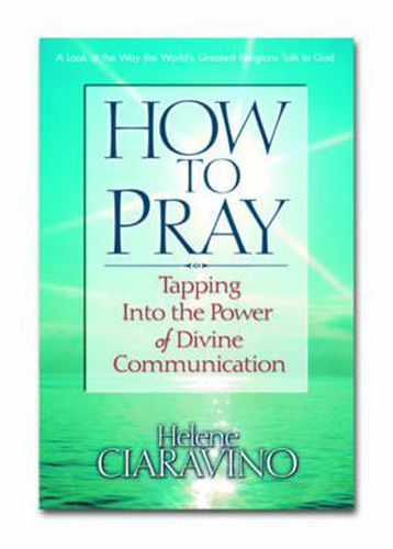Cover image for How to Pray: Tapping into the Power of Divine Communication