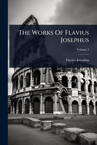 Cover image for The Works Of Flavius Josephus