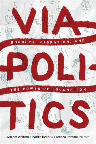 Cover image for Viapolitics: Borders, Migration, and the Power of Locomotion