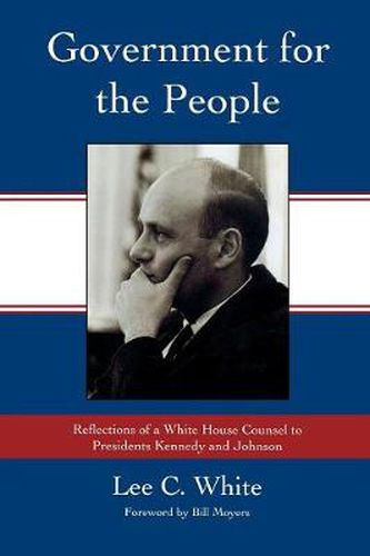 Government for the People: Reflections of a White House Counsel to Presidents Kennedy and Johnson