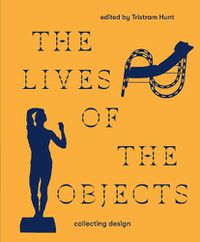 Cover image for The Lives of the Objects: Collecting Design