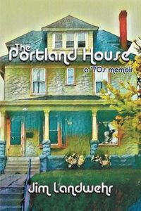 Cover image for The Portland House: A '70s Memoir