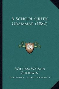 Cover image for A School Greek Grammar (1882)