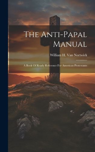 Cover image for The Anti-papal Manual
