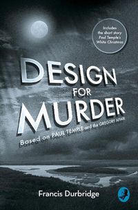 Cover image for Design For Murder: Based on 'Paul Temple and the Gregory Affair