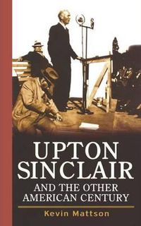 Cover image for Upton Sinclair and the Other American Century