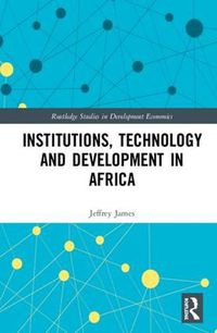 Cover image for Institutions, Technology and Development in Africa