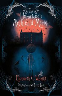 Cover image for The Unfortunate Archibald Marble