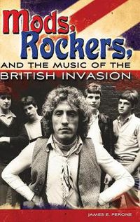 Cover image for Mods, Rockers, and the Music of the British Invasion