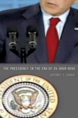 Cover image for The Presidency in the Era of 24-Hour News