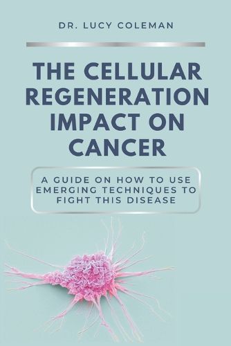 Cover image for The cellular regeneration impact on cancer