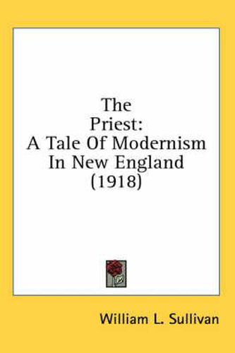 The Priest: A Tale of Modernism in New England (1918)