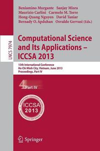 Cover image for Computational Science and Its Applications -- ICCSA 2013: 13th International Conference, ICCSA 2013, Ho Chi Minh City, Vietnam, June 24-27, 2013, Proceedings, Part IV