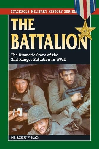 Cover image for The Battalion: The Dramatic Story of the 2nd Ranger Battalion in World War II