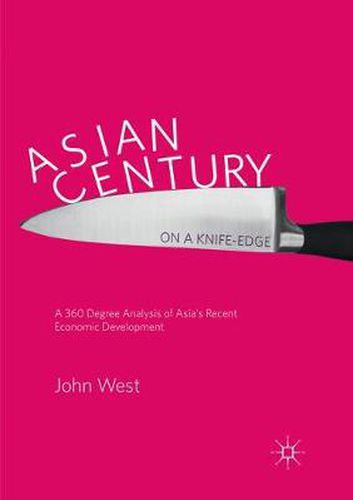 Cover image for Asian Century... on a Knife-edge: A 360 Degree Analysis of Asia's Recent Economic Development