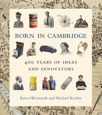 Cover image for Born in Cambridge: 400 Years of Ideas and Innovators