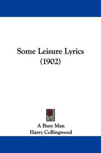 Cover image for Some Leisure Lyrics (1902)