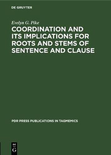 Cover image for Coordination and Its Implications for Roots and Stems of Sentence and Clause