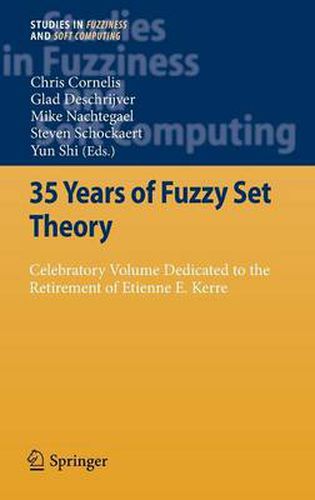 Cover image for 35 Years of Fuzzy Set Theory: Celebratory Volume Dedicated to the Retirement of Etienne E. Kerre