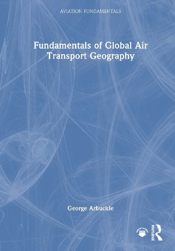 Cover image for Fundamentals of Global Air Transport Geography