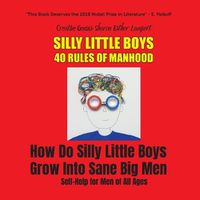 Cover image for My Powerful Penis: 40 RULES OF MANHOOD: How Do Silly Little Boys Grow Into Sane Big Men