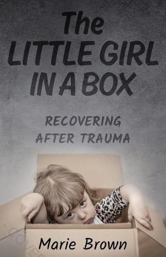 Cover image for The Little Girl in a Box: Recovering After Trauma