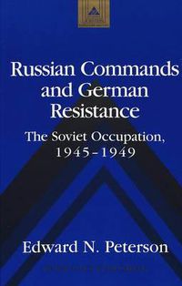 Cover image for Russian Commands and German Resistance: The Soviet Occupation, 1945-1949