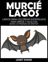 Cover image for Murcielagos: Libros Para Colorear Superguays Para Ninos y Adultos (Bono: 20 Paginas de Sketch)