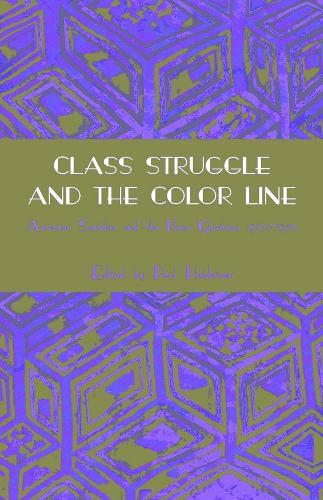 Cover image for Class Struggle And The Color Line: American Socialism and the Race Question, 1900-1930