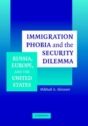 Cover image for Immigration Phobia and the Security Dilemma: Russia, Europe, and the United States