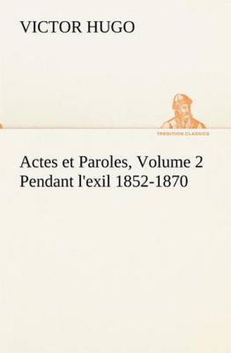 Cover image for Actes et Paroles, Volume 2 Pendant l'exil 1852-1870