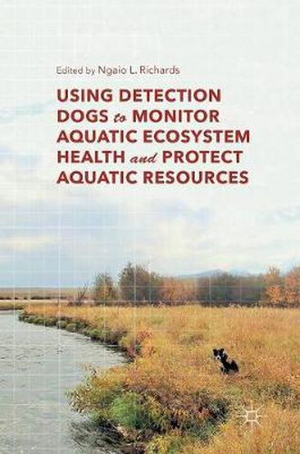 Cover image for Using Detection Dogs to Monitor Aquatic Ecosystem Health and Protect Aquatic Resources