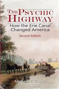 Cover image for The Psychic Highway: How the Erie Canal Changed America