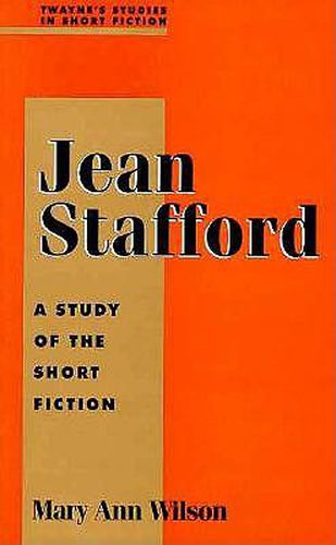 Jean Stafford: A Study of the Short Fiction