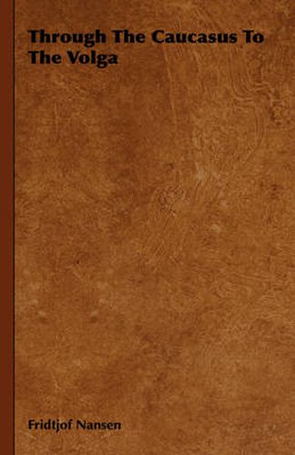 Cover image for Through the Caucasus to the Volga
