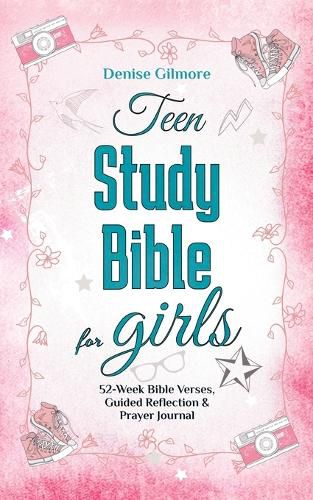 Cover image for Teen Study Bible for Girls: 52-Week Bible Verses, Guided Reflection and Prayer Journal. (Value Version)