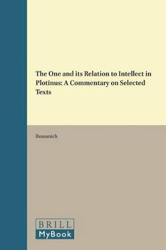 Cover image for The One and its Relation to Intellect in Plotinus: A Commentary on Selected Texts