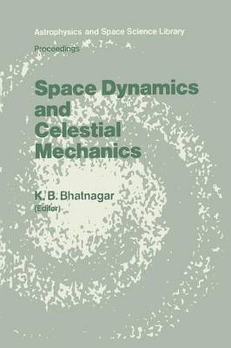 Cover image for Space Dynamics and Celestial Mechanics: Proceedings of the International Workshop, Delhi, India, 14-16 November 1985