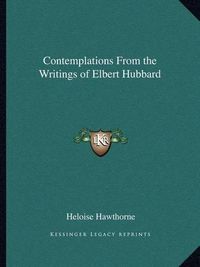 Cover image for Contemplations from the Writings of Elbert Hubbard