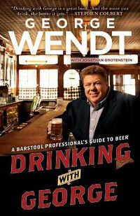 Cover image for Drinking with George: A Barstool Professional's Guide to Beer
