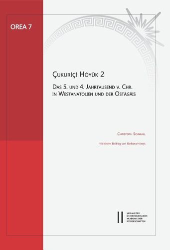 Cover image for Cukurici Hoyuk 2: Das 5. Und Das 4. Jahrtausend V. Chr. in Westanatolien Und Der Ostagais. Mit Einem Beitrag Von Barbara Horejs