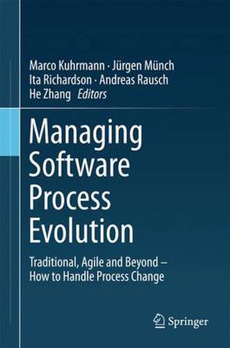 Cover image for Managing Software Process Evolution: Traditional, Agile and Beyond - How to Handle Process Change