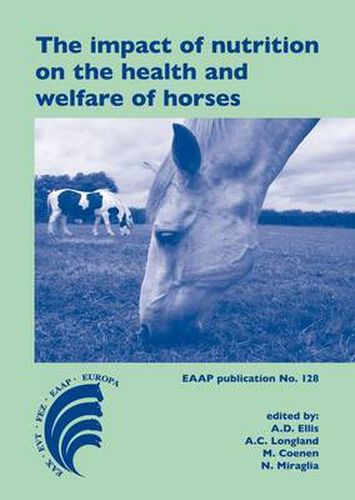 Cover image for The Impact of Nutrition on the Health and Welfare of Horses; Proceedings: European Workshop of Equine Nutrition (Ewen) (5th: 2010: Cirencester, UK)