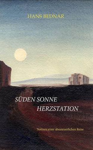 Cover image for Suden, Sonne, Herzstation: Notizen einer abenteuerlichen Reise