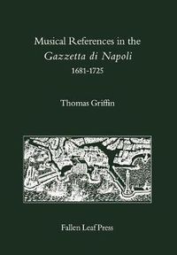 Cover image for Musical References in the Gazzetta di Napoli, 1681-1725