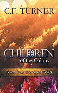 Cover image for Children of the Colony: Book One The Spirit Wars