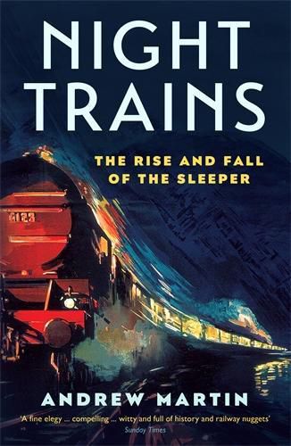 Cover image for Night Trains: The Rise and Fall of the Sleeper