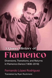 Cover image for A Queer History of Flamenco